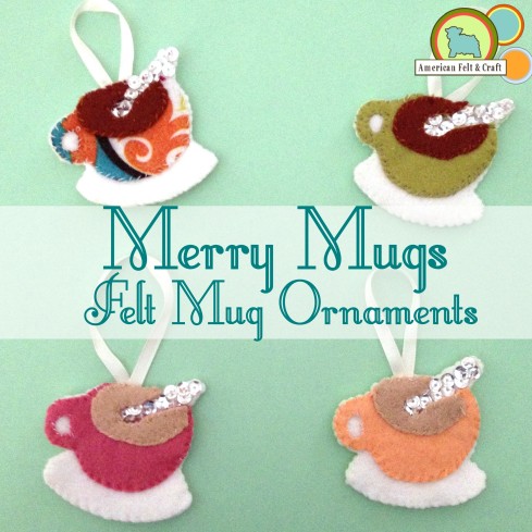 Merry Mugs Felt Ornament Tutorial